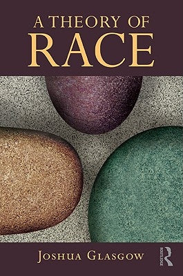 A Theory of Race by Glasgow, Joshua