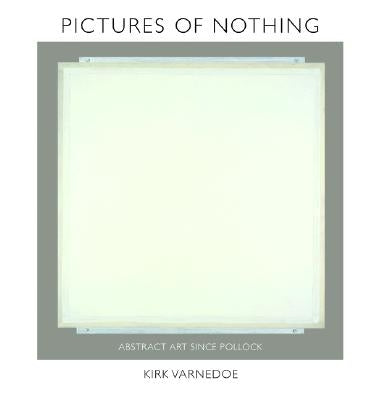 Pictures of Nothing: Abstract Art Since Pollock by Varnedoe, Kirk