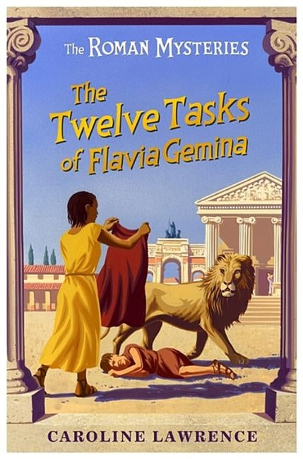 The Twelve Tasks of Flavia Gemina by Lawrence, Caroline