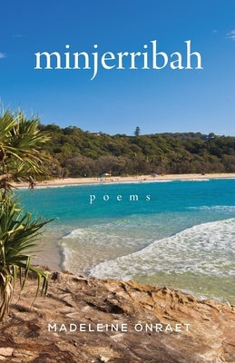 Minjerribah: Poems by Onraet, Madeleine