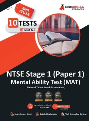 NTSE Stage 1 Paper 1: MAT (Mental Ability Test) Book National Talent Search Exam 10 Full-length Mock Tests (1000+ Solved Questions) Free Acc by Edugorilla Prep Experts