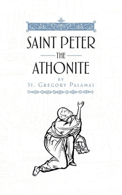 Saint Peter the Athonite by Palamas, St Gregory