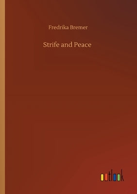 Strife and Peace by Bremer, Fredrika