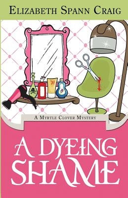 A Dyeing Shame by Craig, Elizabeth Spann