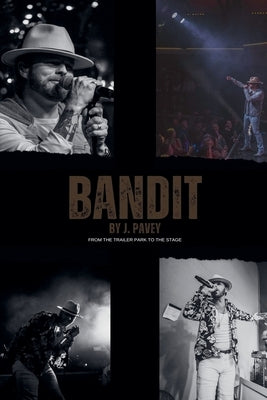 Bandit - From the Trailer Park to the Stage by Pavey, J.