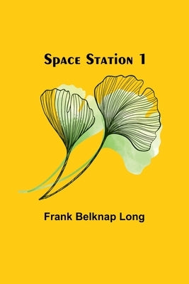 Space Station 1 by Belknap Long, Frank