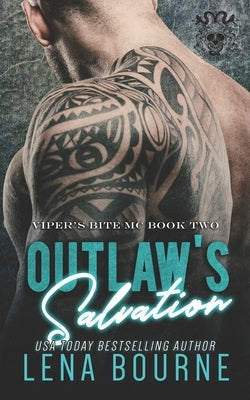 Outlaw's Salvation (A Viper's Bite MC Novel Book 2) by Bourne, Lena