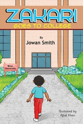 Zakari Goes to College by Smith, Jowan