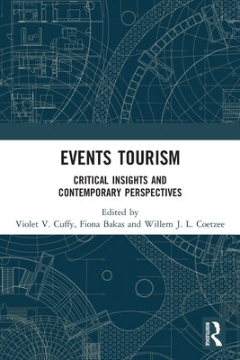 Events Tourism: Critical Insights and Contemporary Perspectives by Cuffy, Violet V.