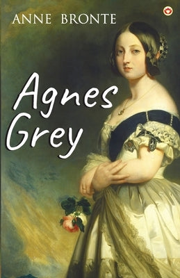 Agnes Grey by Bronte, Anne
