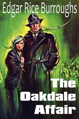 The Oakdale Affair by Burroughs, Edgar Rice
