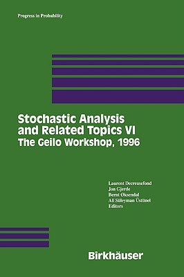 Stochastic Analysis and Related Topics VI: Proceedings of the Sixth Oslo--Silivri Workshop Geilo 1996 by Decreusefond, Laurent