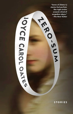 Zero-Sum: Stories by Oates, Joyce Carol