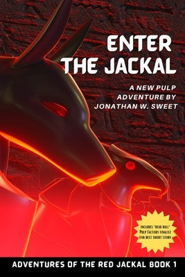 Enter the Jackal: A New Pulp Adventure by Sweet, Jonathan W.