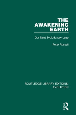 The Awakening Earth: Our Next Evolutionary Leap by Russell, Peter