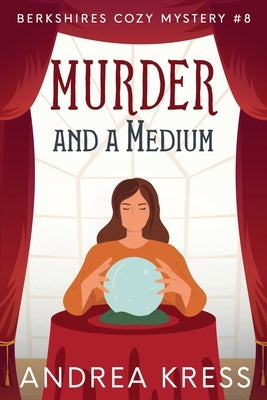 Murder and a Medium by Kress, Andrea