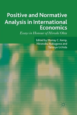 Positive and Normative Analysis in Inter: Essays in Honour of Hiroshi Ohta by Kemp, M.