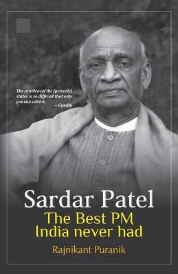 Sardar Patel: The Best PM India Never Had by Puranik, Rajnikant