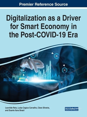 Digitalization as a Driver for Smart Economy in the Post-COVID-19 Era by Reis, Leonilde