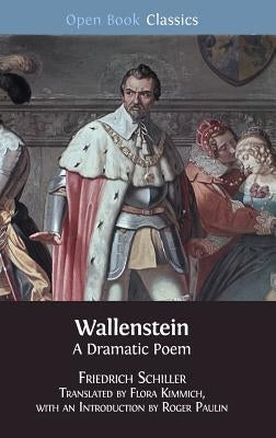 Wallenstein: A Dramatic Poem by Schiller, Friedrich