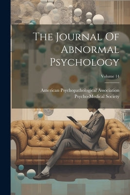 The Journal Of Abnormal Psychology; Volume 14 by Association, American Psychopathologi