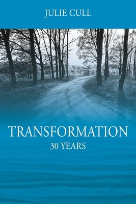 Transformation: 30 Years by Cull, Julie