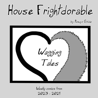 House Frightdorable: Wagging Tales by Golde, Rowyn