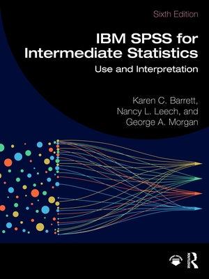 IBM SPSS for Intermediate Statistics: Use and Interpretation by Barrett, Karen C.