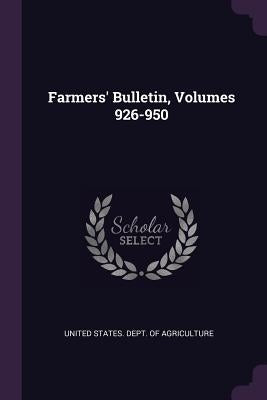 Farmers' Bulletin, Volumes 926-950 by United States Dept of Agriculture