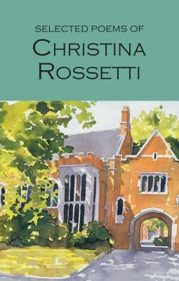 Selected Poems of Christina Rossetti by Rossetti, Christina