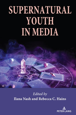 Supernatural Youth in Media by Mazzarella, Sharon R.