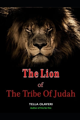 The Lion Of The Tribe Of Judah by Olayeri, Tella