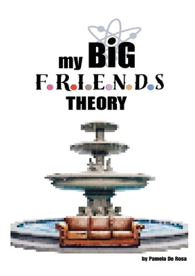 My Big Friends Theory by de Rosa, Pamela
