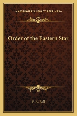 Order of the Eastern Star by Bell, F. a.