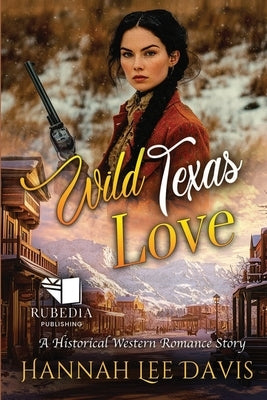 Wild Texas Love: A Western Historical Romance Book by Lee Davis, Hannah