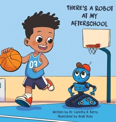 There's a Robot at my Afterschool by Berry, Carlotta A.