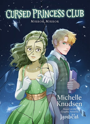 Cursed Princess Club Novel 2: Mirror, Mirror by Knudsen, Michelle