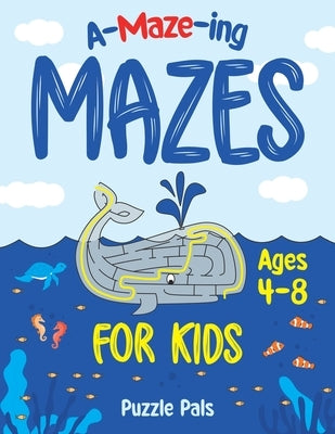 Amazing Maze Book For Kids: Outer Space, Under Water, and Jungle Themes For Kids Ages 4 - 8 by Pals, Puzzle
