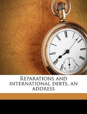 Reparations and International Debts, an Address by McKenna, Reginald