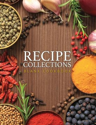 Recipe Collections (Blank Cookbook) by Speedy Publishing LLC