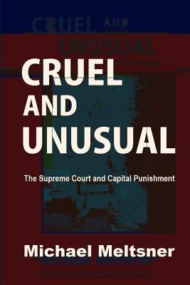 Cruel and Unusual: The Supreme Court and Capital Punishment by Mandery, Evan J.