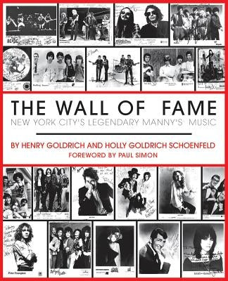 The Wall of Fame: New York City's Legendary Manny's Music by Goldrich, Henry