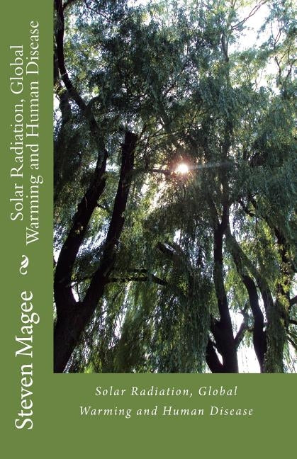 Solar Radiation, Global Warming and Human Disease by Magee, Steven