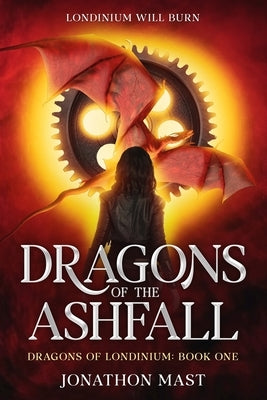 Dragons of the Ashfall by Mast, Jonathon