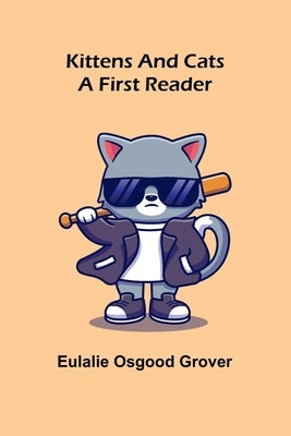 Kittens and Cats: A First Reader by Osgood Grover, Eulalie