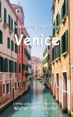 Celebrating the City of Venice by Walter the Educator