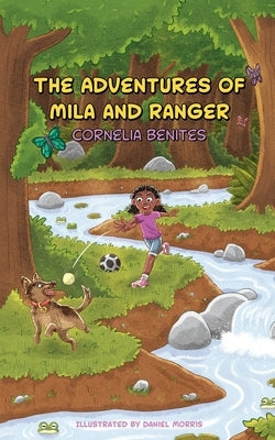 The Adventures of Mila and Ranger by Benites, Cornelia