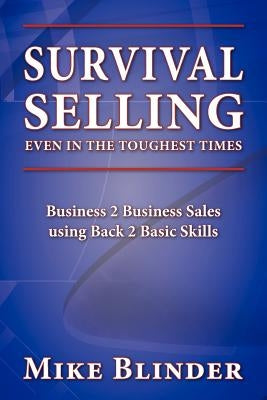 Survival Selling Even in the Toughest Times by Blinder, Mike