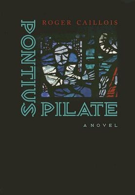 Pontius Pilate by Caillois, Roger