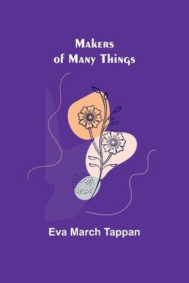 Makers of Many Things by March Tappan, Eva